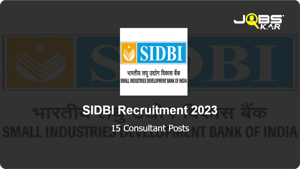 SIDBI Recruitment 2023: Apply Online for 15 Consultant Posts