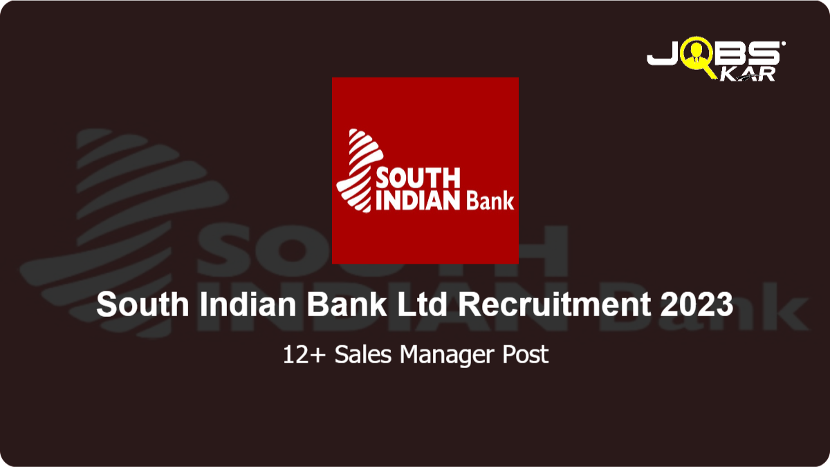 South Indian Bank Ltd Recruitment 2023: Apply Online for Various Sales Manager Posts