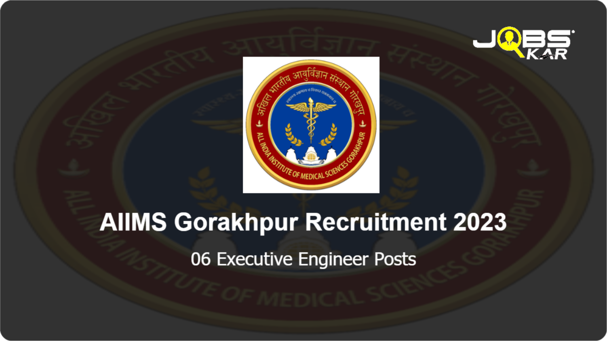 AIIMS Gorakhpur Recruitment 2023: Apply for 06 Executive Engineer Posts