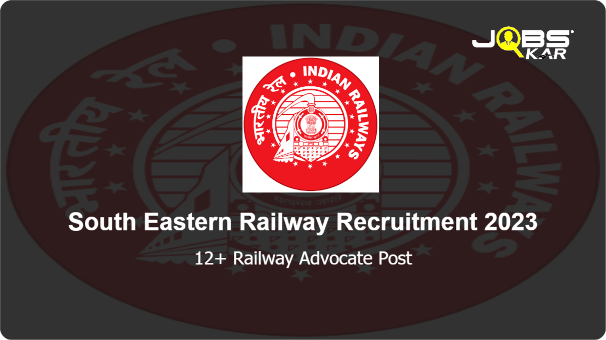 South Eastern Railway Recruitment 2023: Apply Online for Various Railway Advocate Posts