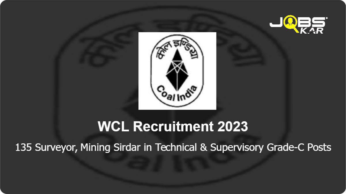 WCL Recruitment 2023: Apply Online for 135 Surveyor, Mining Sirdar in Technical & Supervisory Grade-C Posts