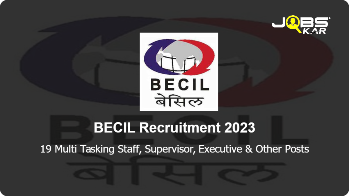 BECIL Recruitment 2023: Apply Online for 19 Multi Tasking Staff, Supervisor, Executive, Senior Accounts Assistant, Handyman Posts