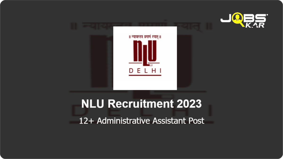NLU Recruitment 2023: Apply Online for Various Administrative Assistant Posts