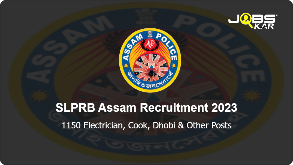 SLPRB Assam Recruitment 2023: Apply Online for 1150 Electrician, Cook, Dhobi, Excise Constable, Barber Posts