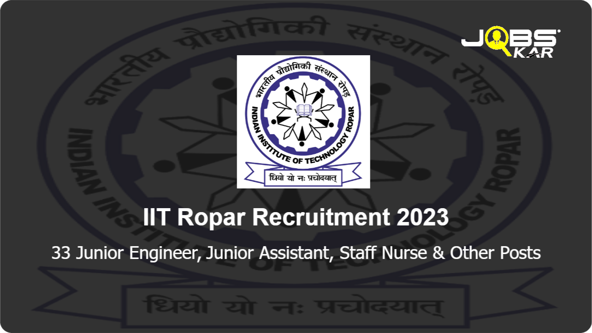 IIT Ropar Recruitment 2023: Apply Online for 33 Junior Engineer, Junior Assistant, Staff Nurse, Assistant Registrar, Medical Officer, Assistant Librarian & Other Posts
