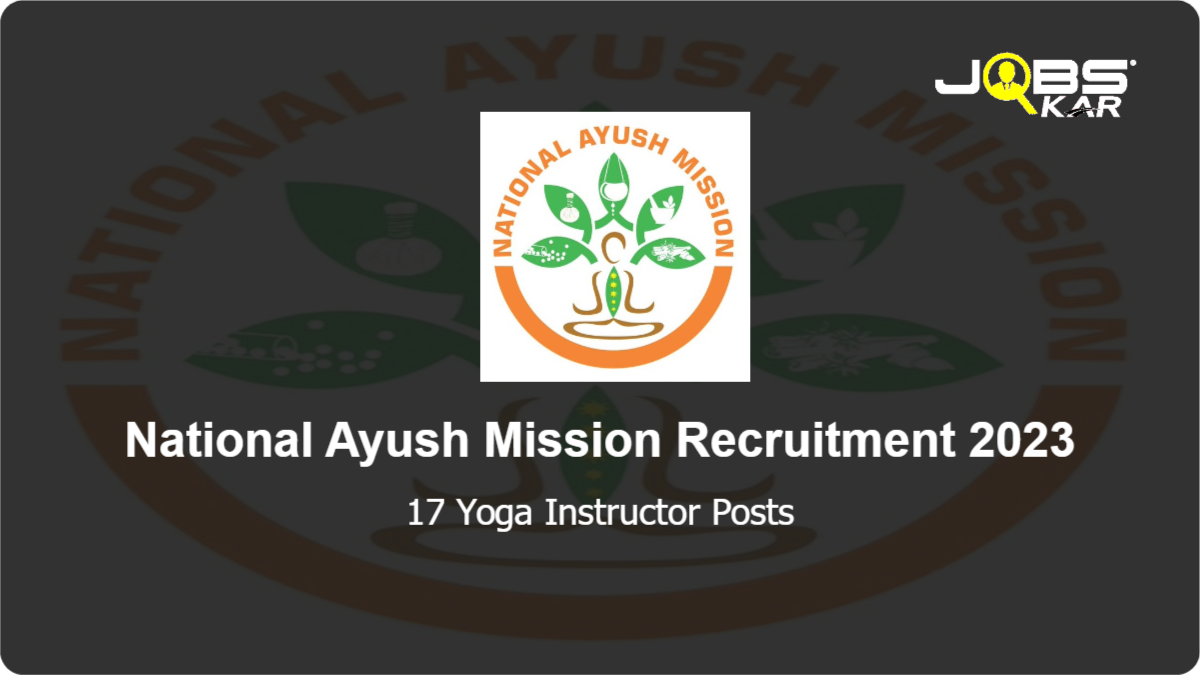 National Ayush Mission Recruitment 2023: Walk in for 17 Yoga Instructor Posts
