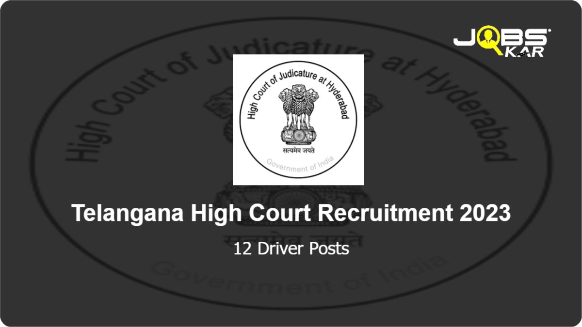Telangana High Court Recruitment 2023: Apply for 12 Driver Posts