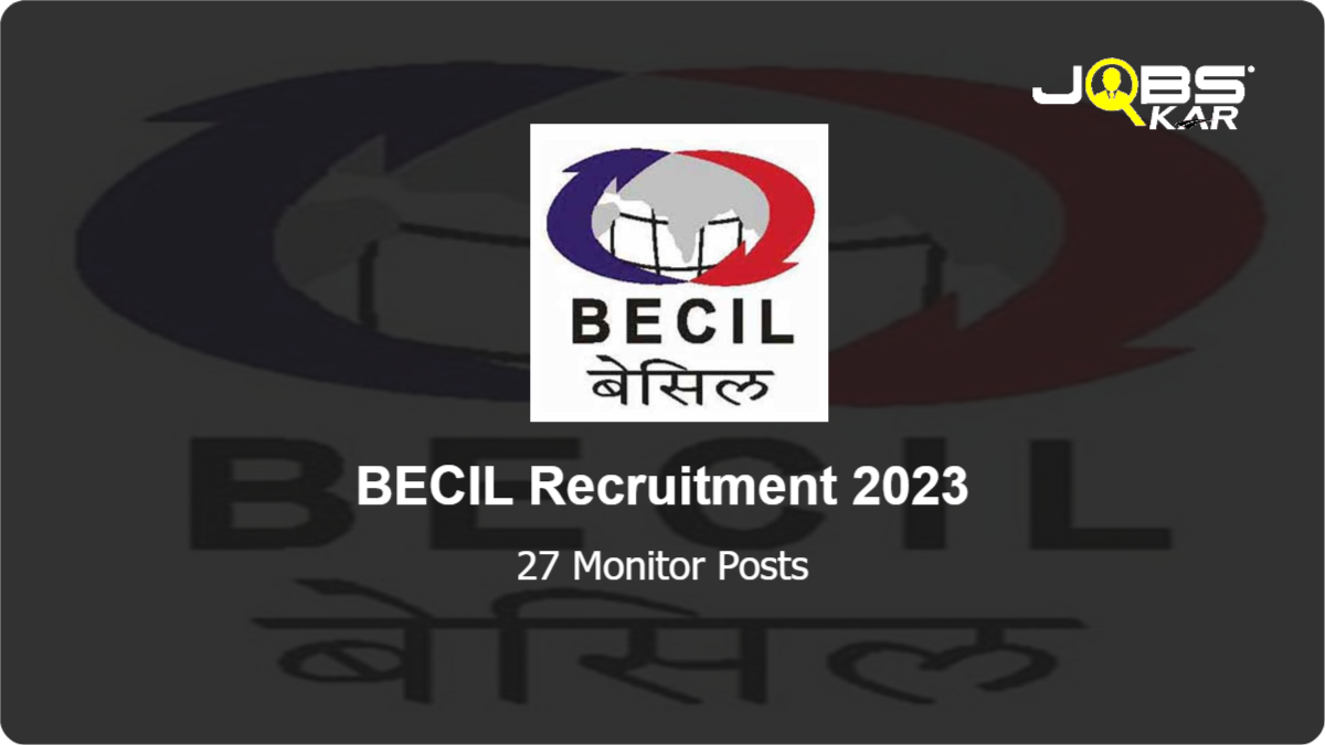 BECIL Recruitment 2023: Apply Online for 27 Monitor Posts