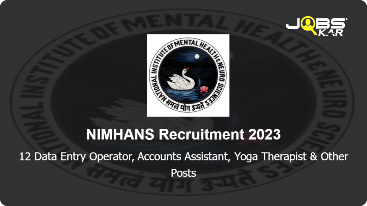 NIMHANS Recruitment 2023: Apply for 12 Data Entry Operator, Accounts Assistant, Yoga Therapist, Research Officer, Social Worker Posts