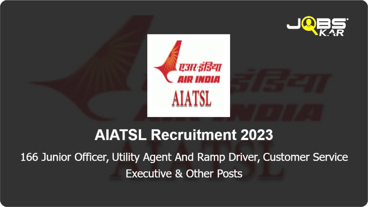 AIATSL Recruitment 2023: Walk in for 166 Junior Officer, Utility Agent And Ramp Driver, Customer Service Executive, Handyman Posts