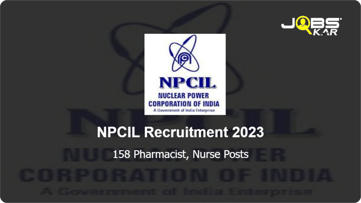 NPCIL Recruitment 2023: Apply Online for 158 Pharmacist, Nurse Posts