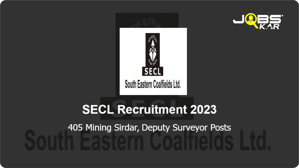 SECL Recruitment 2023: Apply Online for 405 Mining Sirdar, Deputy Surveyor Posts