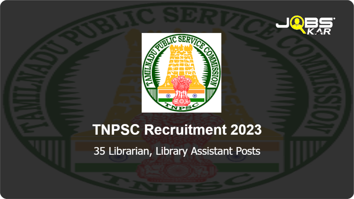 TNPSC Recruitment 2023: Apply Online for 35 Librarian, Library Assistant Posts