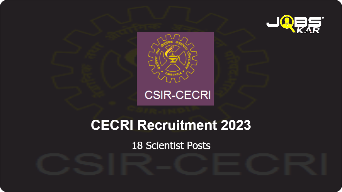 CECRI Recruitment 2023: Apply Online for 18 Scientist Posts