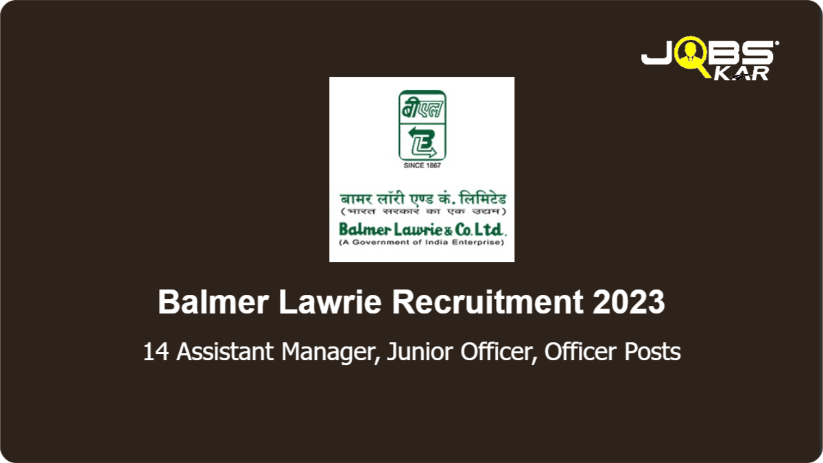 Balmer Lawrie Recruitment 2023: Apply Online for 14 Assistant Manager, Junior Officer, Officer Posts