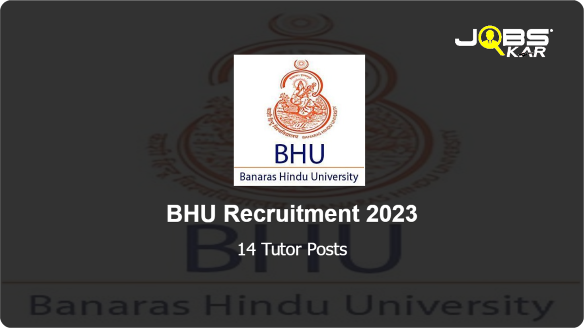 BHU Recruitment 2023: Apply Online for 14 Tutor Posts