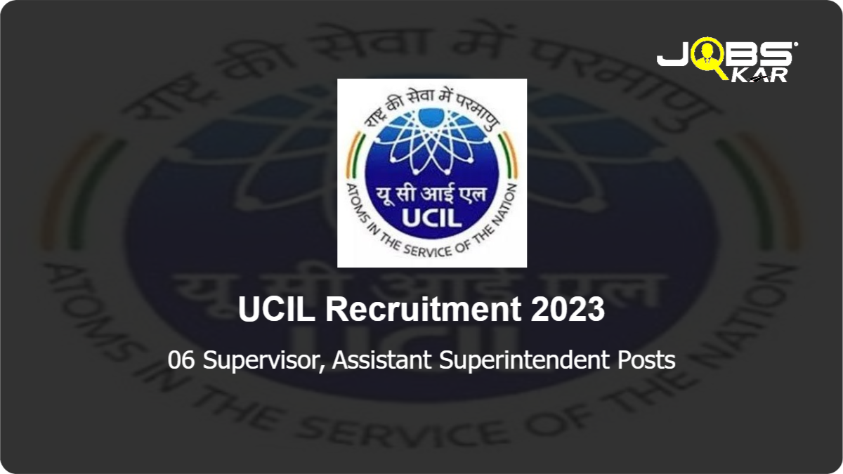 UCIL Recruitment 2023: Apply for 06 Supervisor, Assistant Superintendent Posts