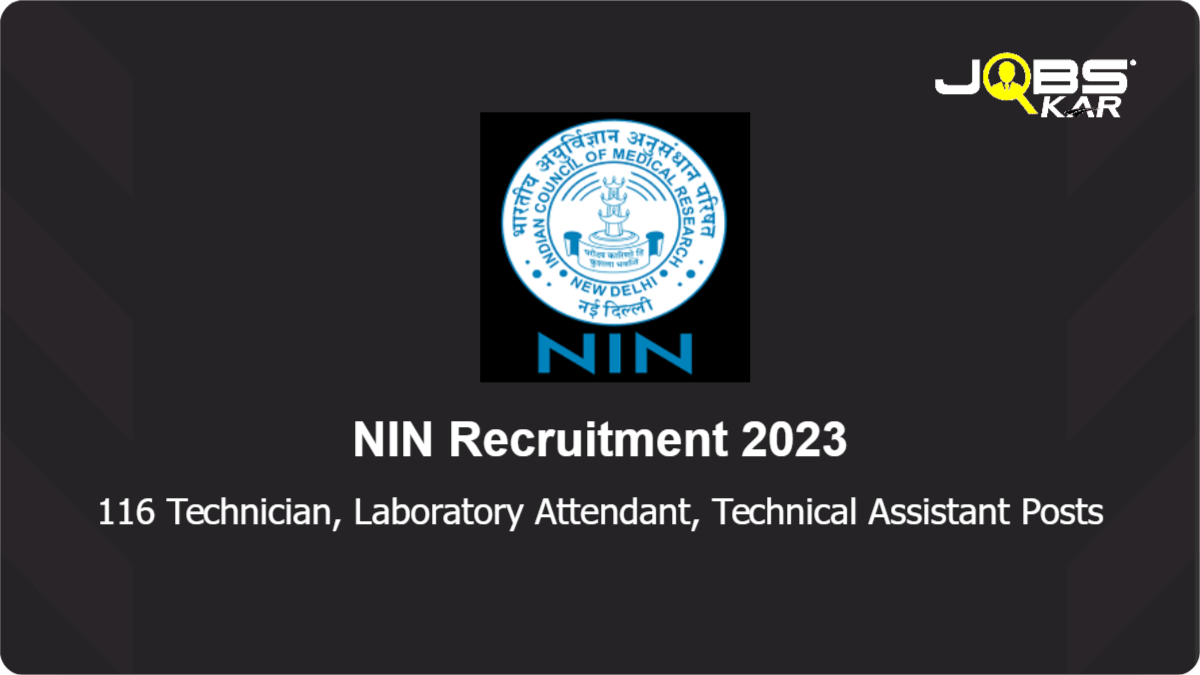 NIN Recruitment 2023: Apply Online for 116 Technician, Laboratory Attendant, Technical Assistant Posts