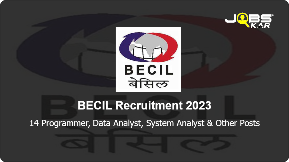 BECIL Recruitment 2023: Apply Online for 14 Programmer, Data Analyst, System Analyst, Senior Consultant, Database Administrator Posts