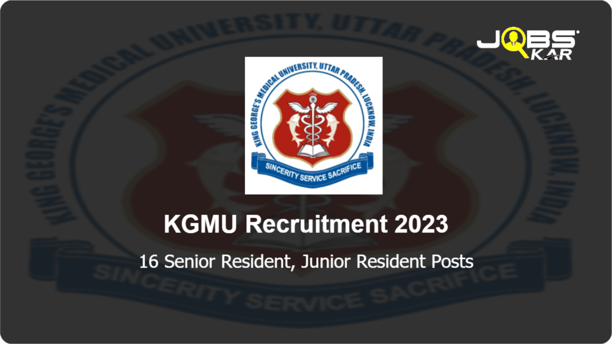 KGMU Recruitment 2023: Apply for 16 Senior Resident, Junior Resident Posts