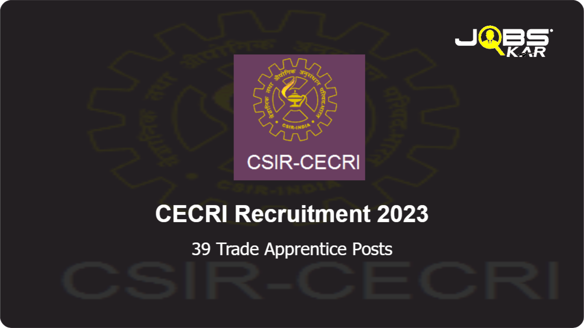 CECRI Recruitment 2023: Walk in for 39 Trade Apprentice Posts