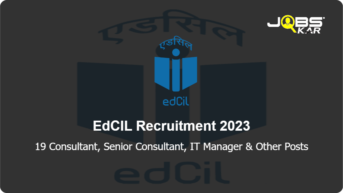 EdCIL Recruitment 2023: Apply Online for 19 Consultant, Senior Consultant, IT Manager, Chief Consultant, Office Manager Posts