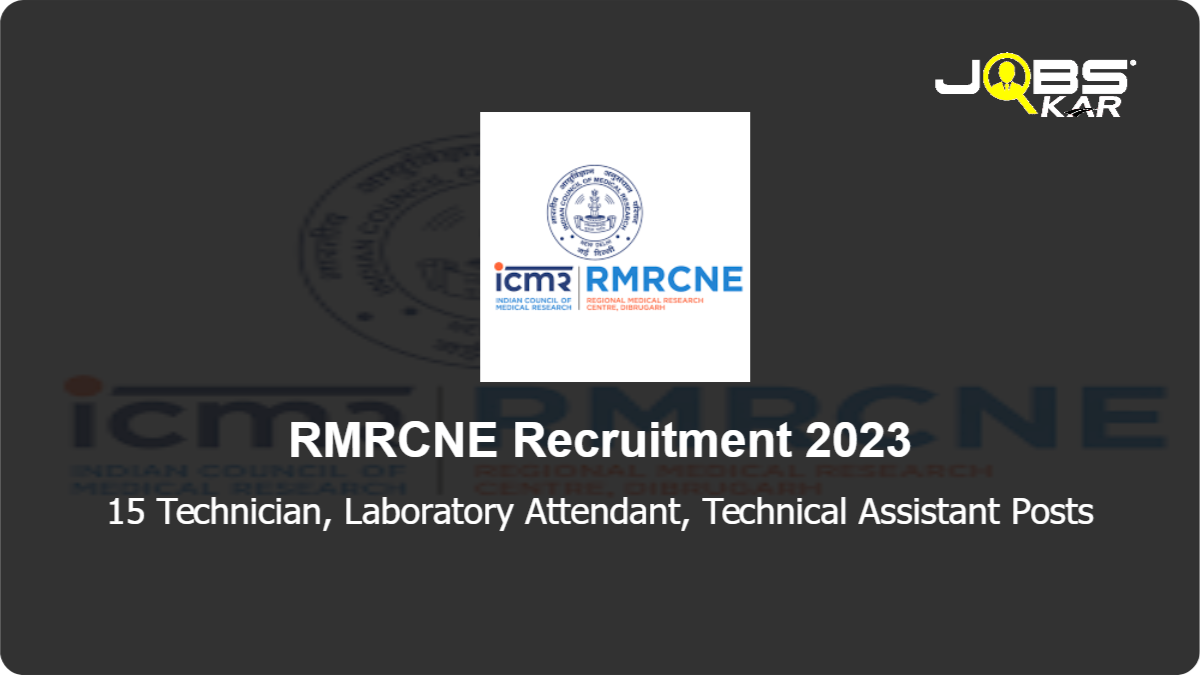 RMRCNE Recruitment 2023: Apply Online for 15 Technician, Laboratory Attendant, Technical Assistant Posts