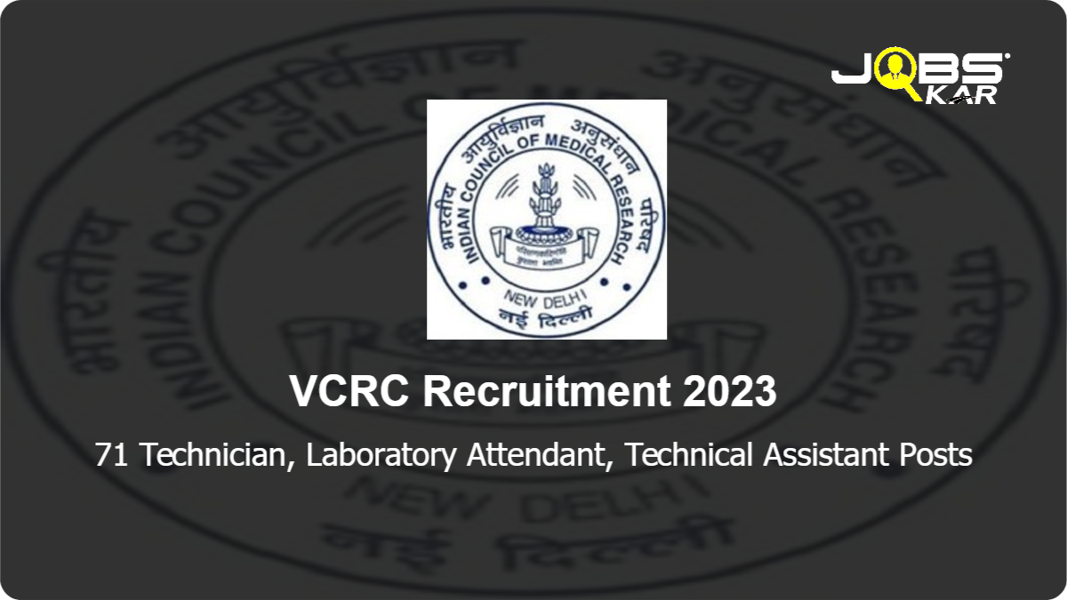 VCRC Recruitment 2023: Apply for 71 Technician, Laboratory Attendant, Technical Assistant Posts