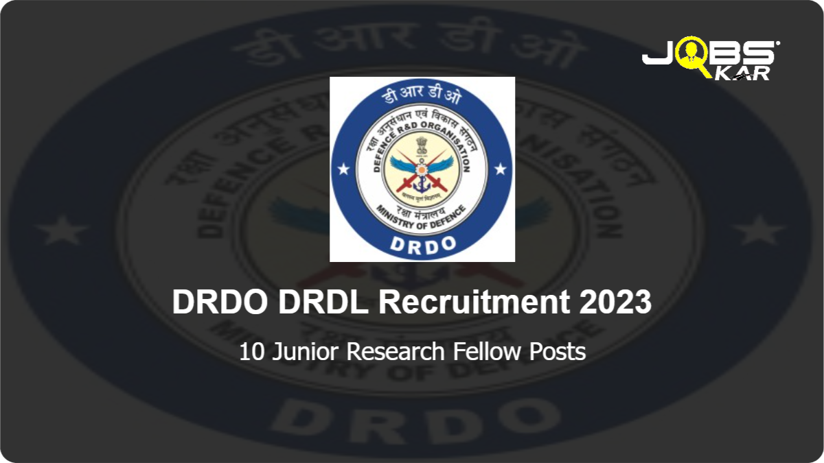 DRDO DRDL Recruitment 2023: Walk in for 10 Junior Research Fellow Posts