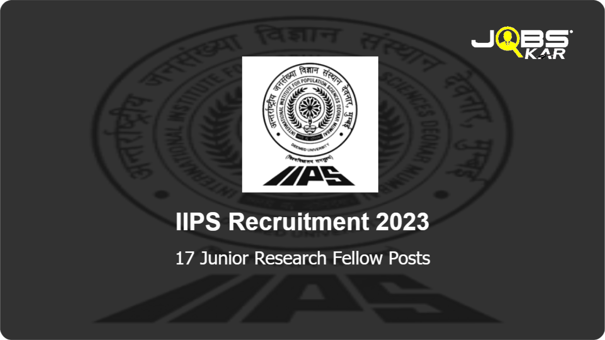 IIPS Recruitment 2023: Apply Online for 17 Junior Research Fellow Posts