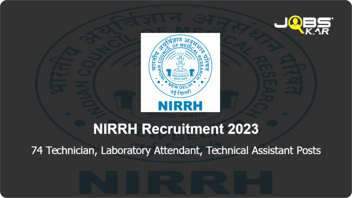 NIRRH Recruitment 2023: Apply Online for 74 Technician, Laboratory Attendant, Technical Assistant Posts