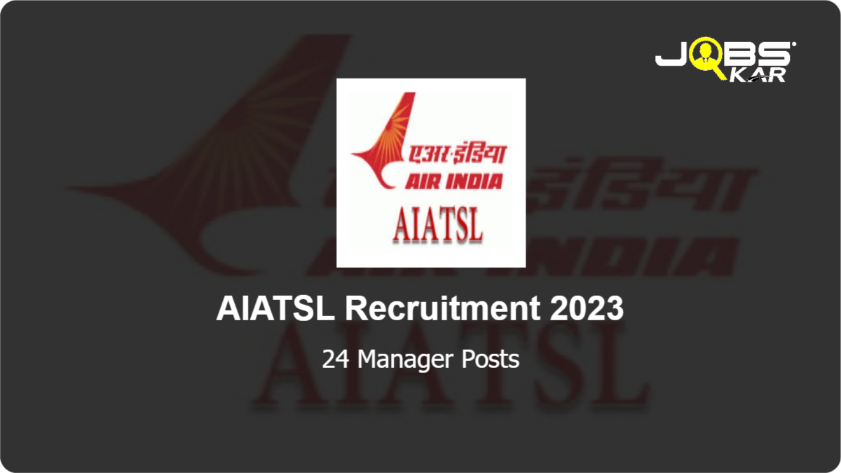 AIATSL Recruitment 2023: Apply for 24 Manager Posts