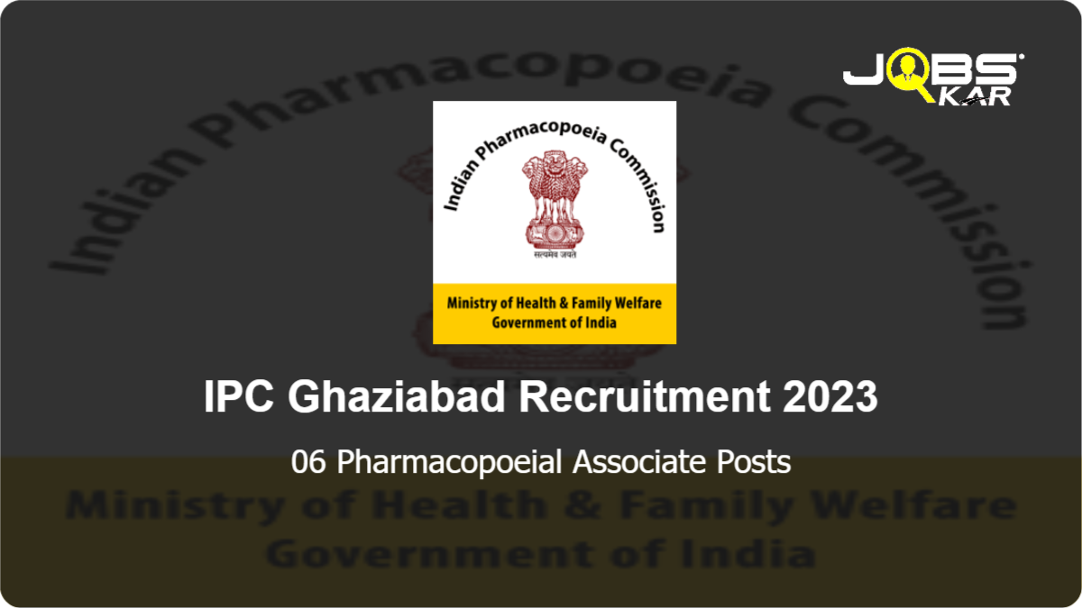 IPC Ghaziabad Recruitment 2023: Apply Online for 06 Pharmacopoeial Associate Posts