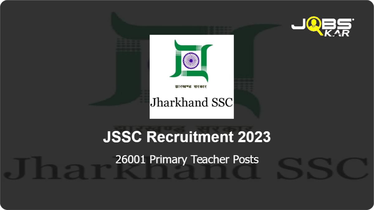 JSSC Recruitment 2023: Apply Online for 26001 Primary Teacher Posts
