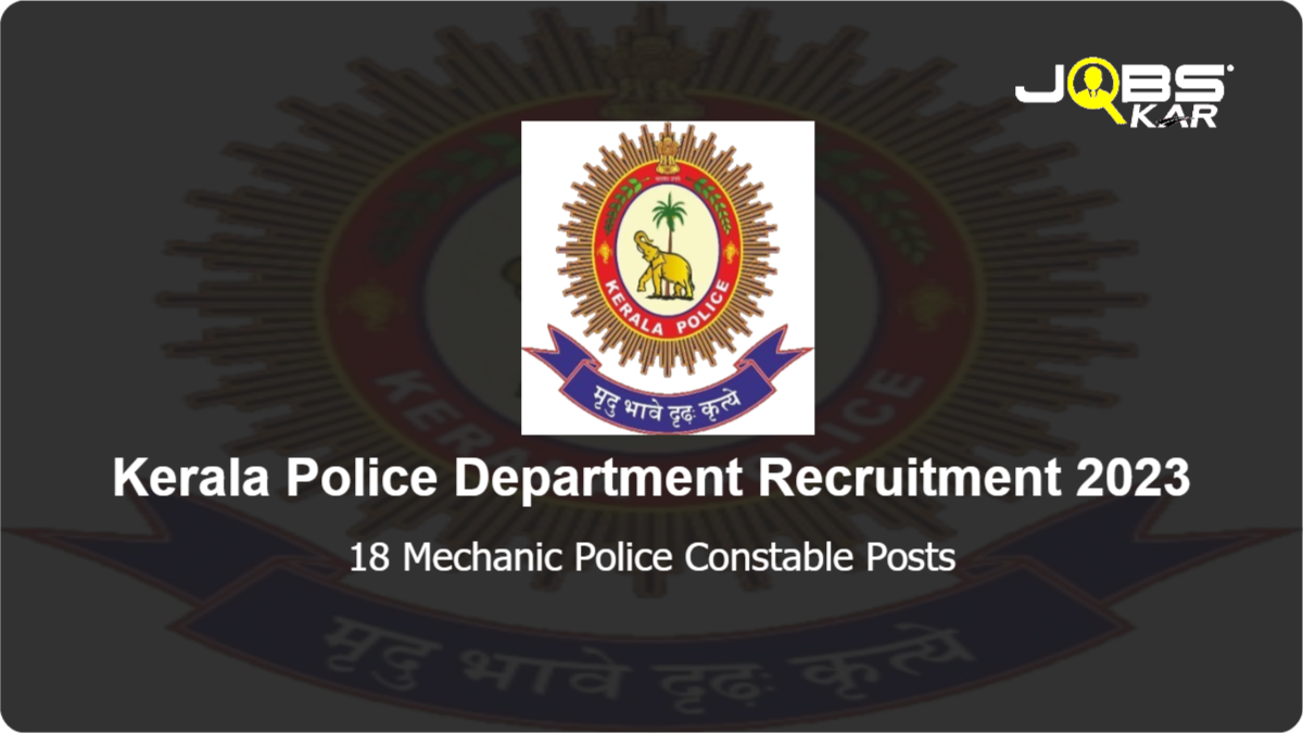 Kerala Police Department Recruitment 2023: Apply Online for 18 Mechanic Police Constable Posts