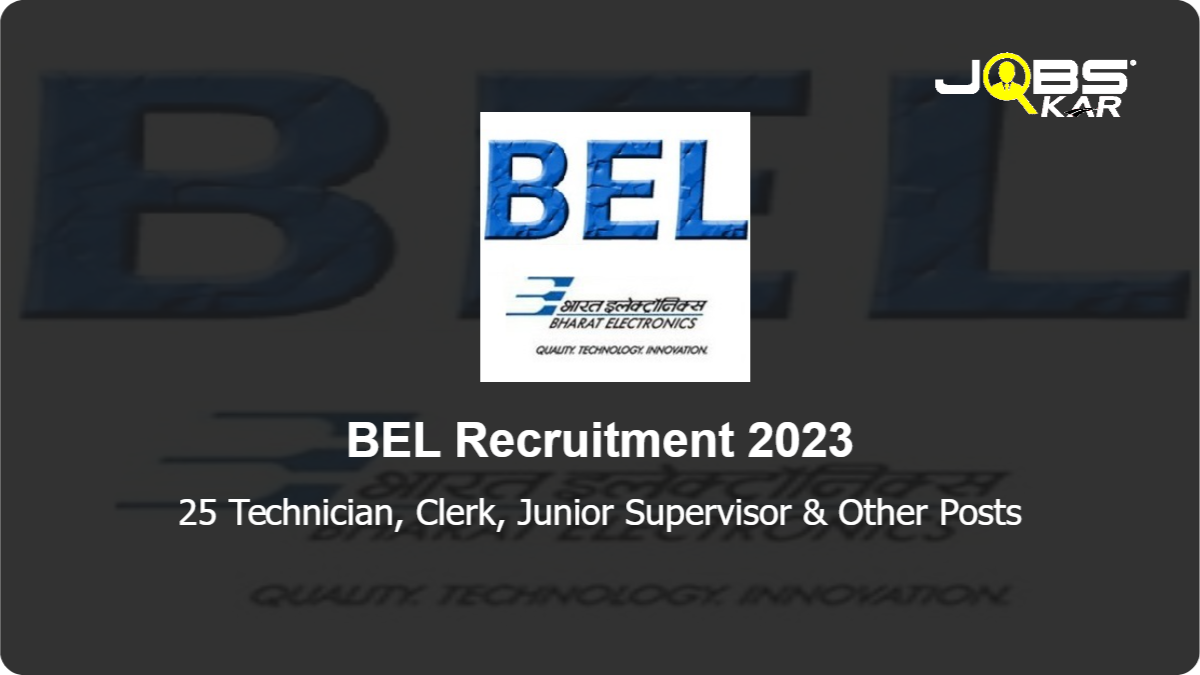 BEL Recruitment 2023: Apply Online for 25 Technician, Clerk, Junior Supervisor, Assistant Engineer Civil, Havildar Posts