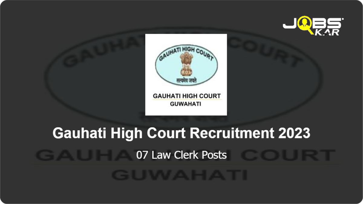 Gauhati High Court Recruitment 2023: Apply Online for 07 Law Clerk Posts
