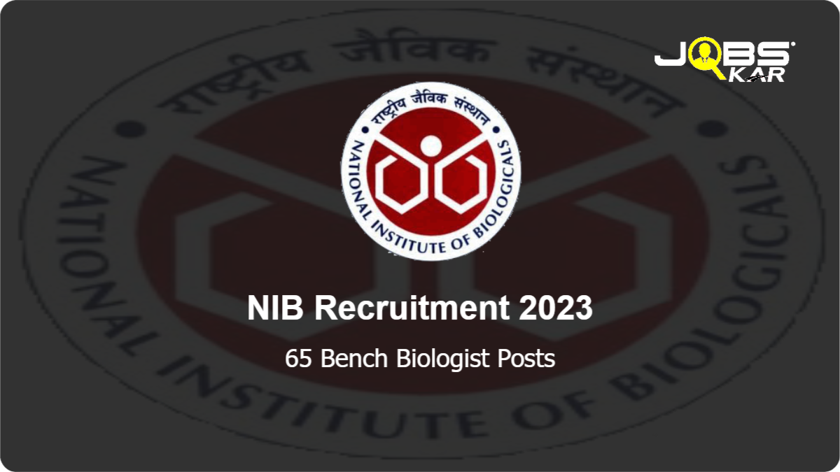 NIB Recruitment 2023: Apply Online for 65 Bench Biologist Posts