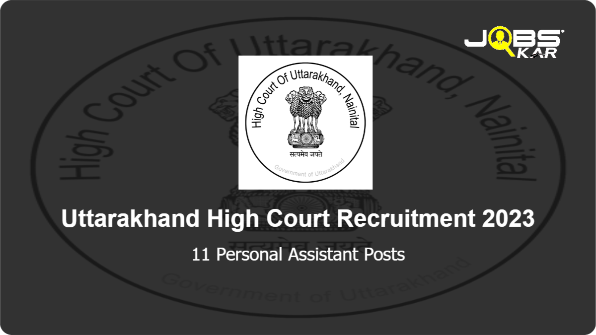 Uttarakhand High Court Recruitment 2023: Apply for 11 Personal Assistant Posts