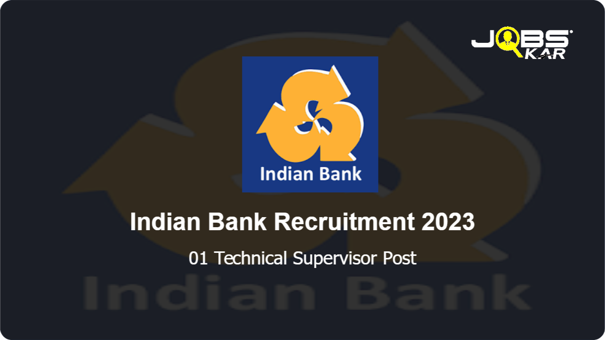 Indian Bank  Recruitment 2023: Apply for 01 Technical Supervisor Post