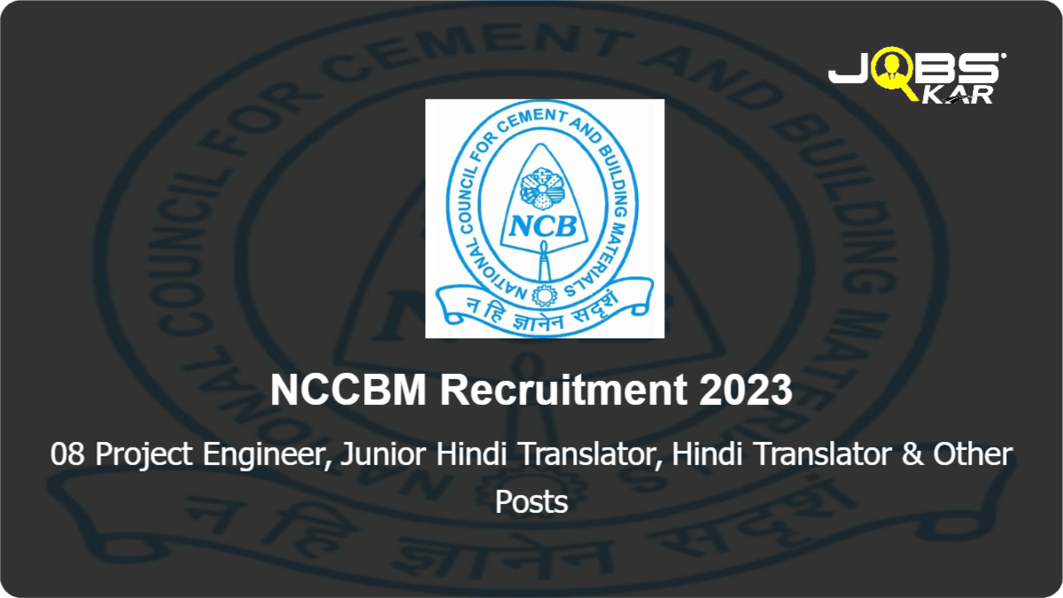 NCCBM Recruitment 2023: Apply for 08 Project Engineer, Junior Hindi Translator, Hindi Translator, Draftsman Posts