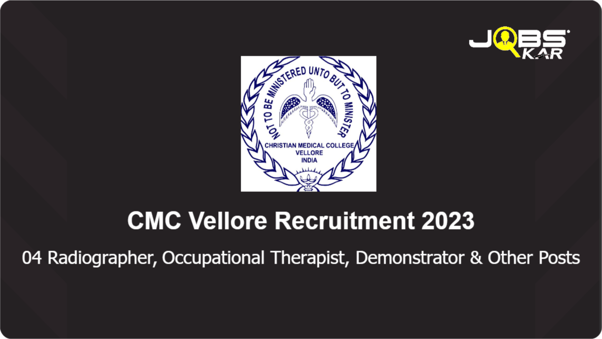 CMC Vellore Recruitment 2023: Apply Online for Radiographer, Occupational Therapist, Demonstrator, Junior Health Centre Auxiliary Posts