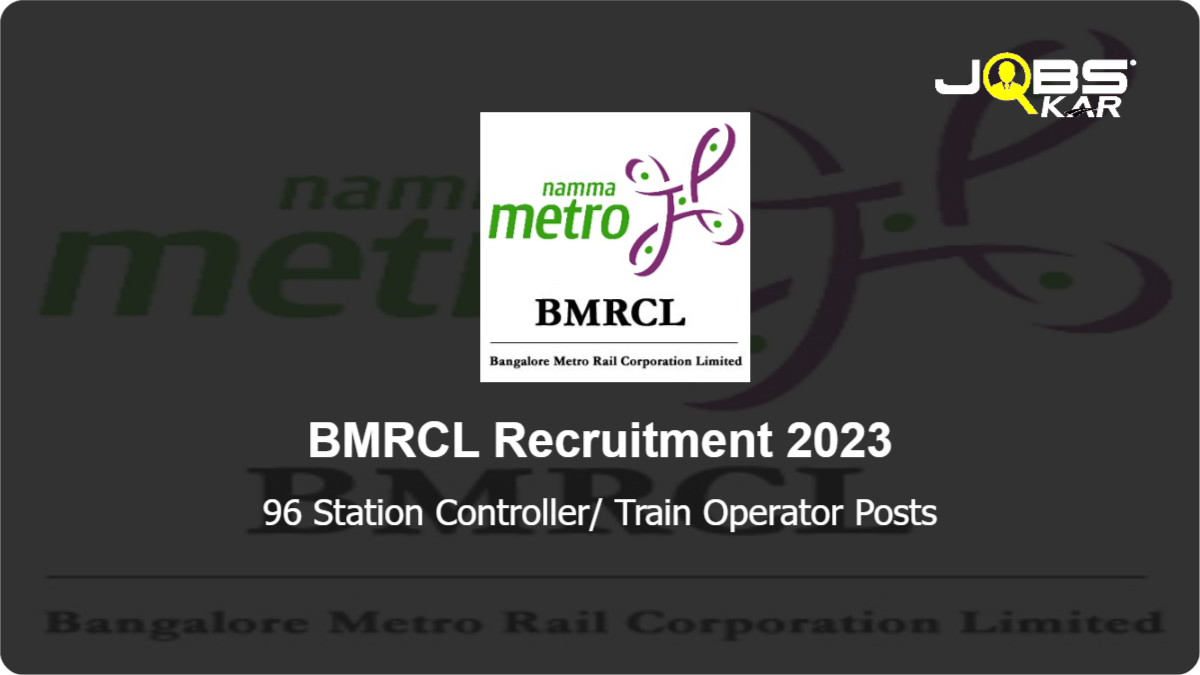 BMRCL Recruitment 2023: Apply Online for 96 Station Controller/ Train Operator Posts