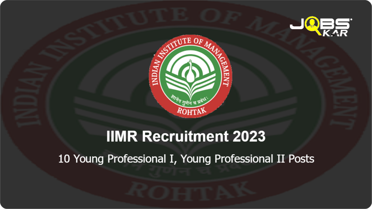IIMR Recruitment 2023: Apply Online for 10 Young Professional I, Young Professional II Posts