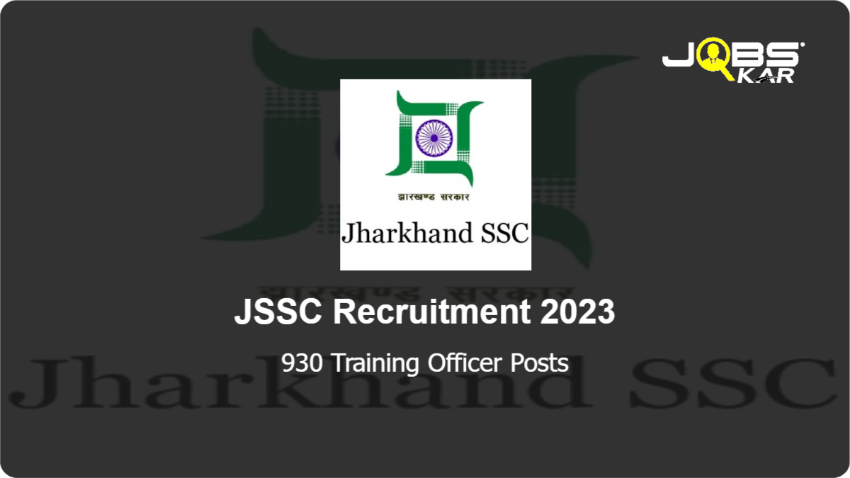 JSSC Recruitment 2023: Apply Online for 930 Training Officer Posts