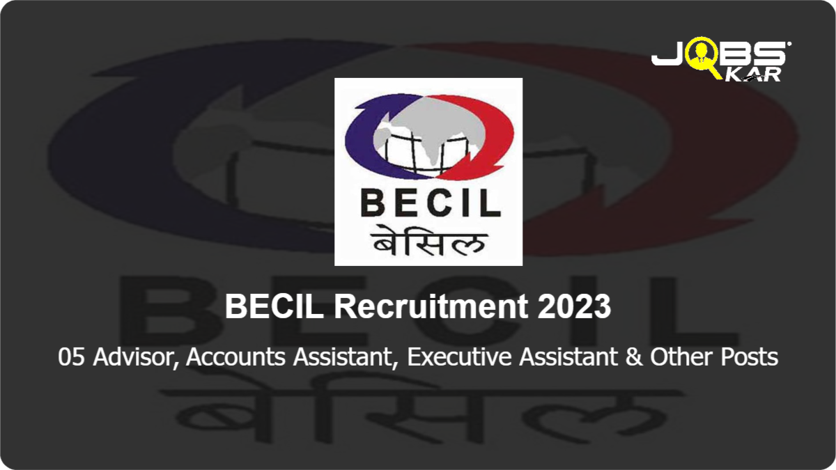 BECIL Recruitment 2023: Apply Online for 05 Advisor, Accounts Assistant, Executive Assistant, Legal Assistant, Tech Lead Posts
