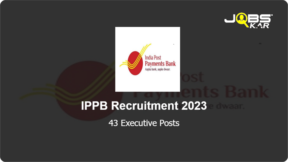 IPPB Recruitment 2023: Apply Online for 43 Executive Posts