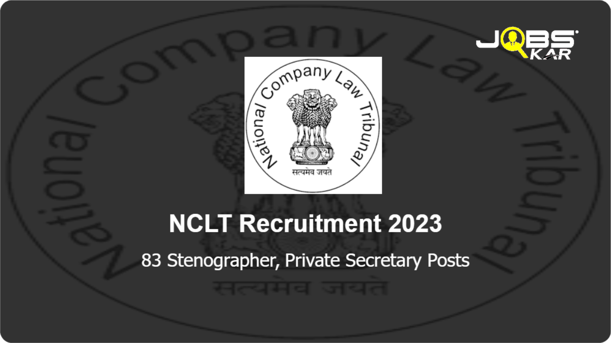 NCLT Recruitment 2023: Apply Online for 83 Stenographer, Private Secretary Posts