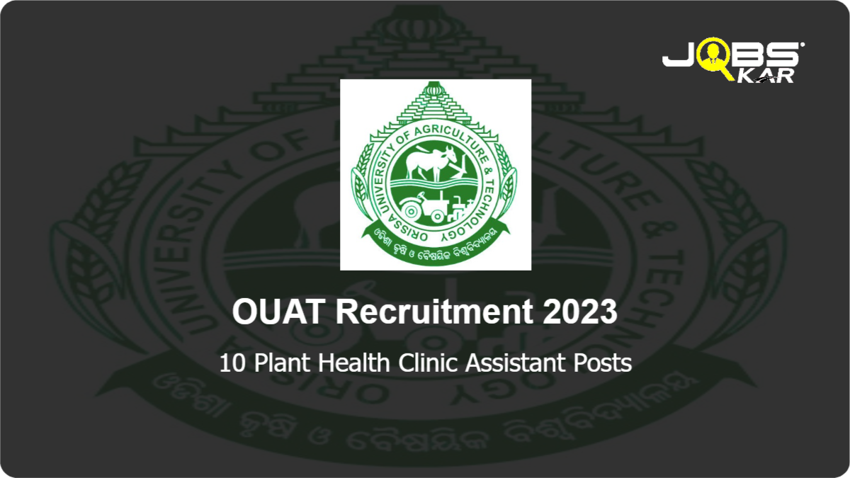 OUAT Recruitment 2023: Walk in for 10 Plant Health Clinic Assistant Posts
