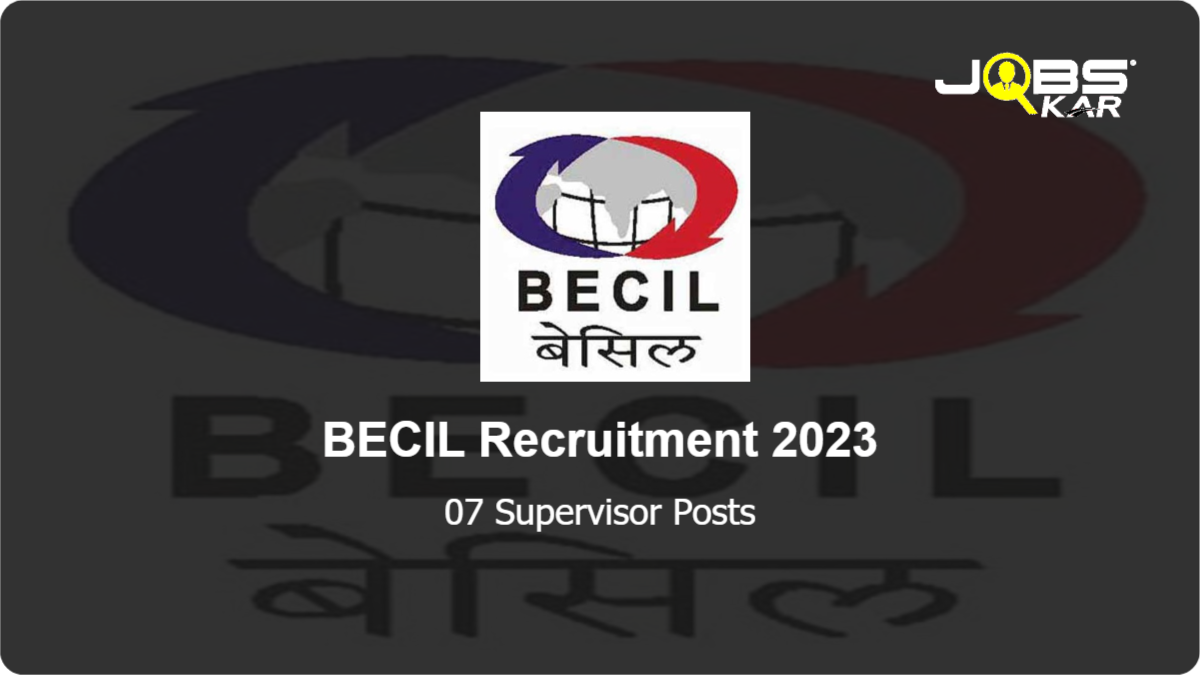 BECIL Recruitment 2023: Apply Online for 07 Supervisor Posts